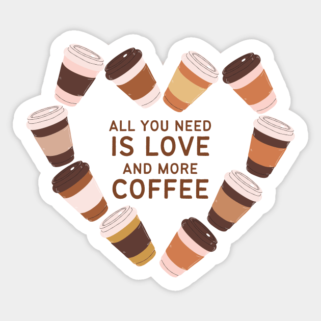 All You Need is Love and More Coffee Sticker by Art of Aga